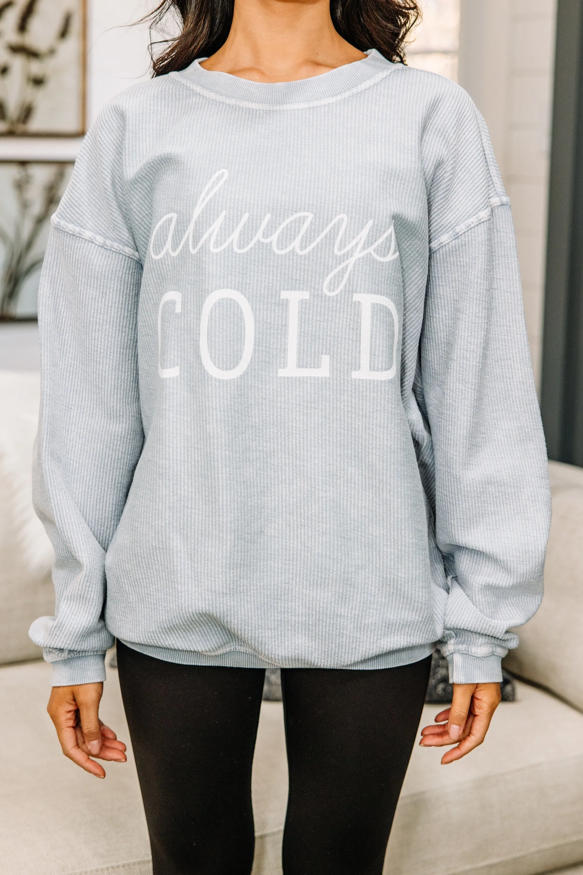 Always Cold Faded Denim Blue Graphic Corded Sweatshirt