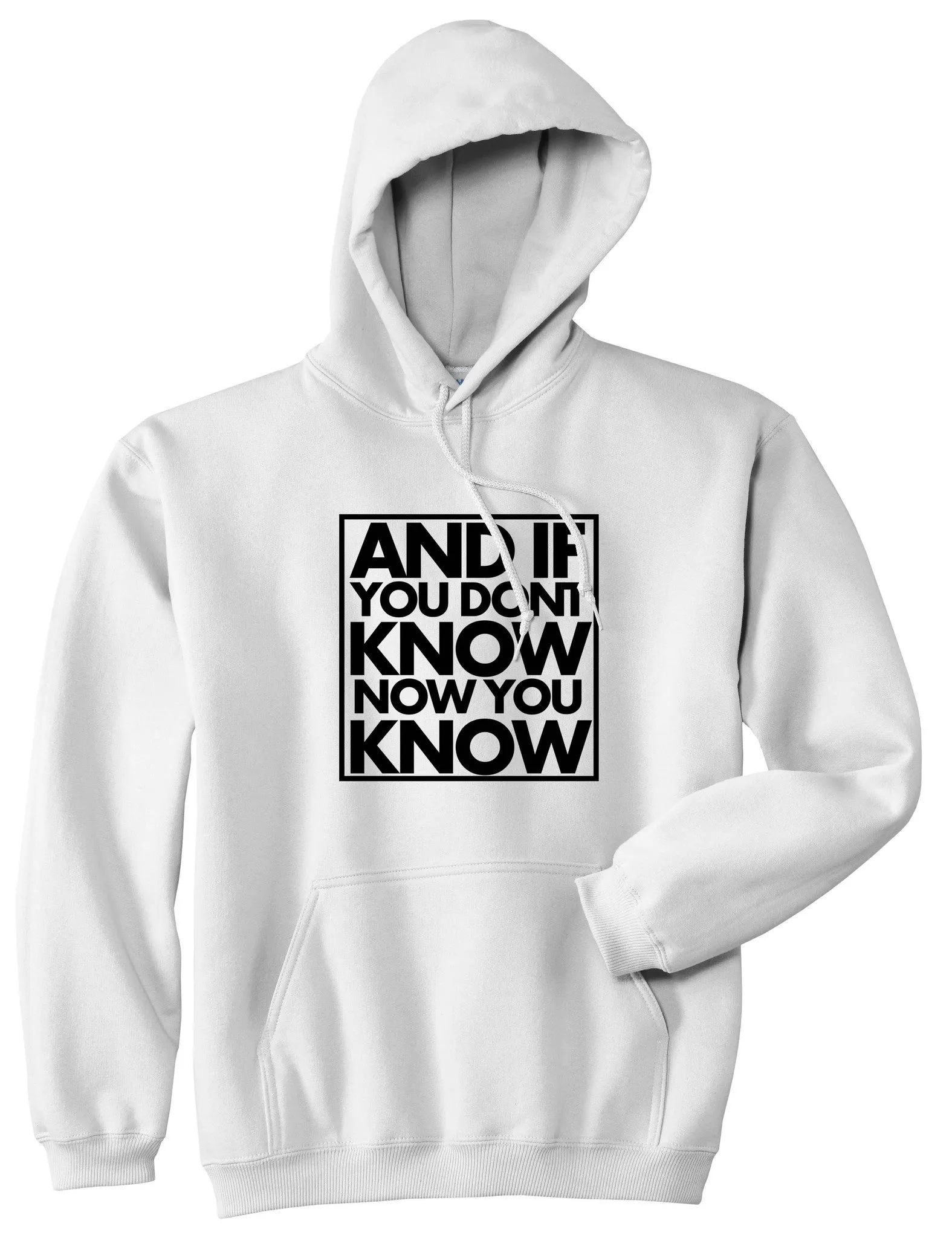 And If You Don't Know Now You Know Pullover Hoodie