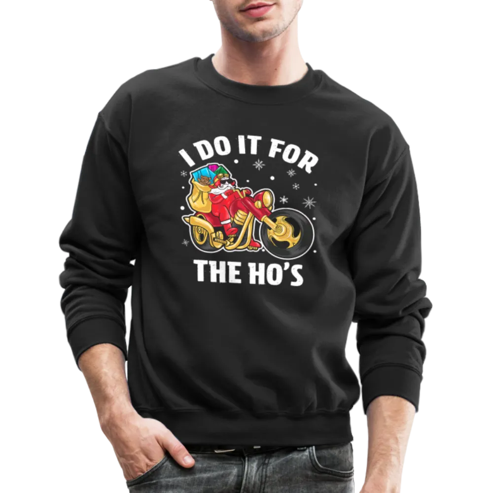 Christmas Biker Santa Riding Motorcycle I Do It For The Ho's Sweatshirt