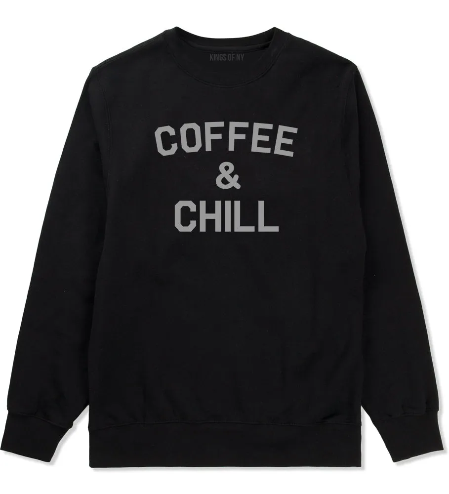 Coffee And Chill Funny Mens Crewneck Sweatshirt