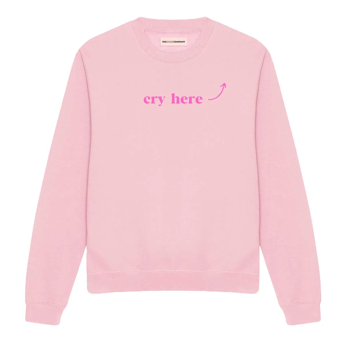 Cry Here Sweatshirt