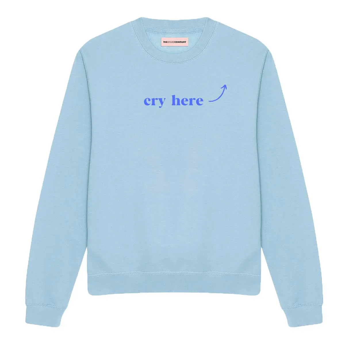 Cry Here Sweatshirt