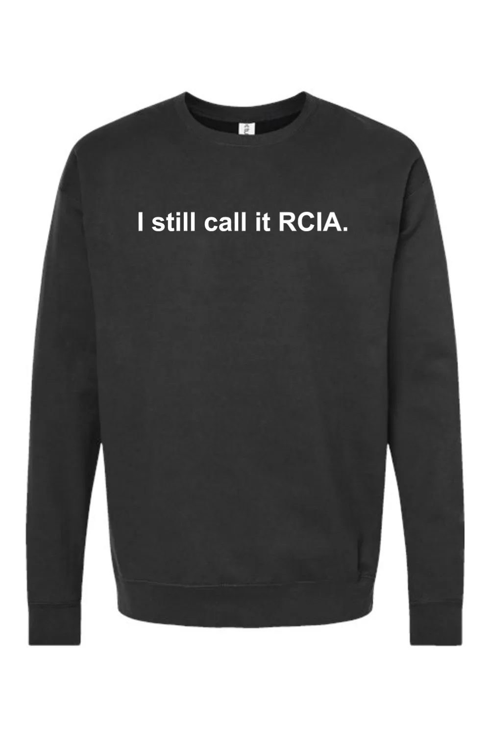 I Still Call it RCIA Crewneck Sweatshirt