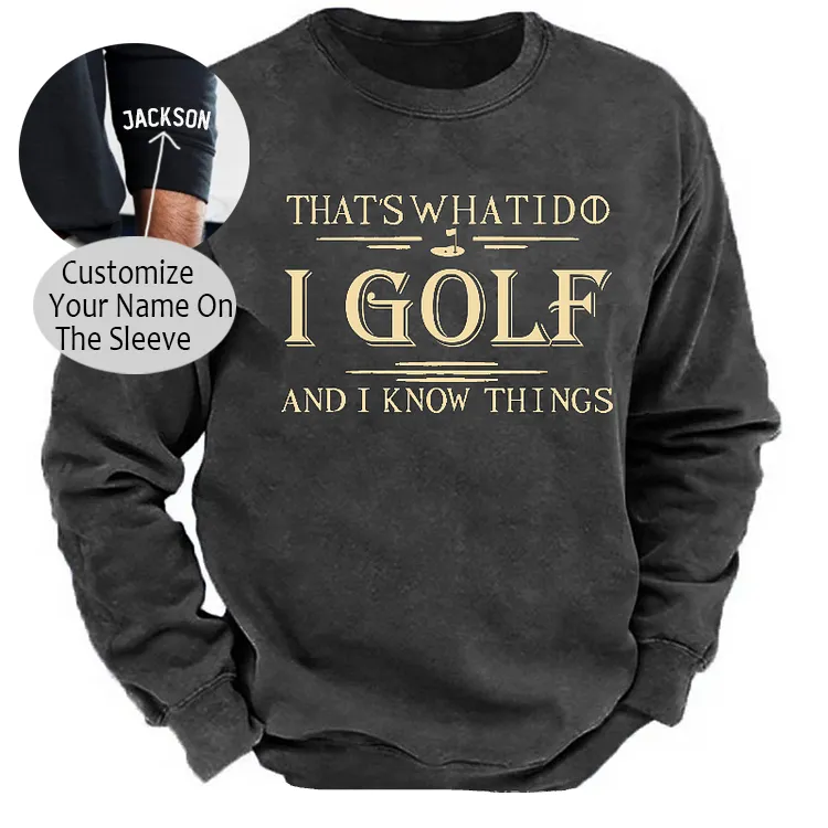 That's What I Do I Golf And I Know Things Sweatshirt